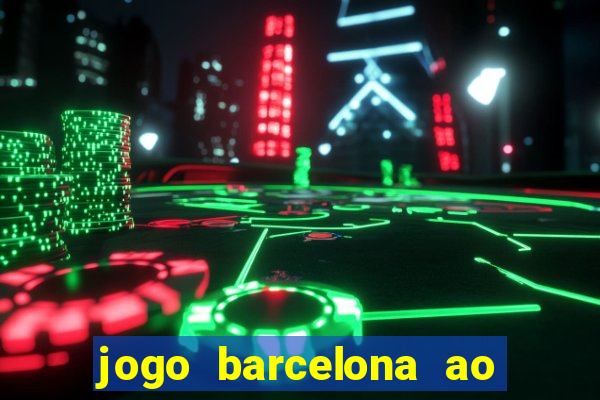 jogo barcelona ao vivo futemax